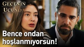 Gecenin Ucunda 6. Bölüm - Bence Ondan Hoşlanmıyorsun...