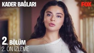 Kader Bağları 2. Bölüm 2. Ön İzleme