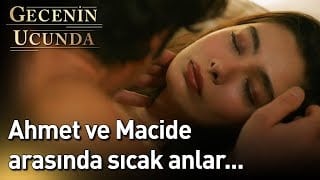 Gecenin Ucunda 9. Bölüm - Ahmet Ve Macide Arasında Sıcak Anlar