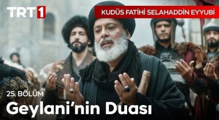 Kudüs Fatihi Selahaddin Eyyubi 25. Bölüm - Abdülkadir Geylani'nin Duası