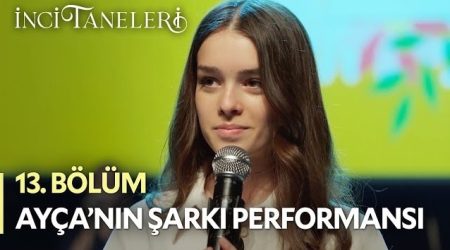 İnci Taneleri (13. Bölüm) - Ayça'nın Şarkı Performansı