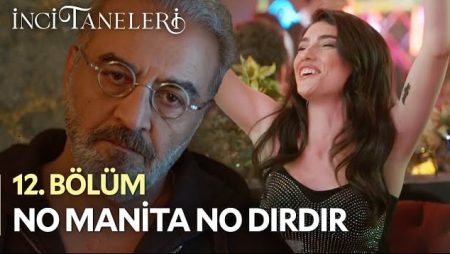 İnci Taneleri (12. Bölüm) - No Manita No Dırdır