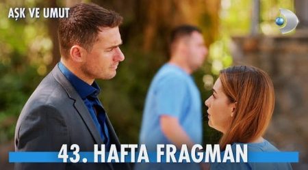 Aşk ve Umut 43. Hafta Fragmanı