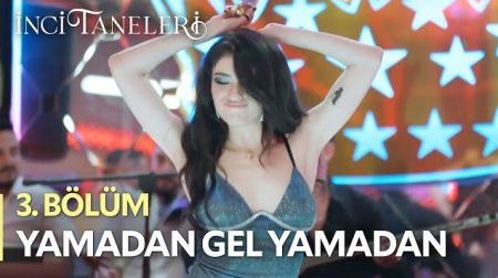 İnci Taneleri (3. Bölüm) - Yamadan Gel Yamadan - Dilber