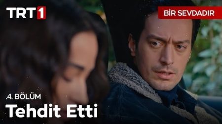 Bir Sevdadır 4. Bölüm | “Nereye baksam gözleri üstümdeydi."