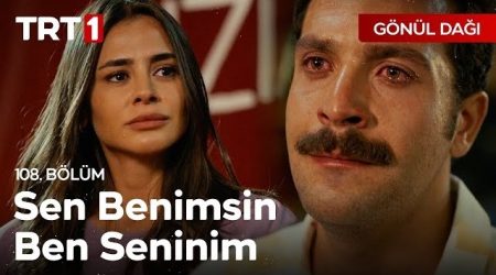 Gönül Dağı 108. Bölüm - "Sen benimsin ben seninim..."