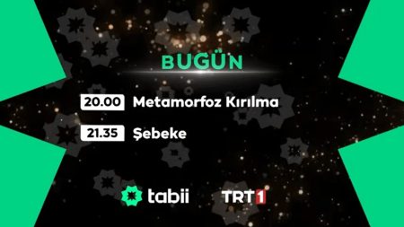 tabii Kuşağında Bugün: "Metamorfoz Kırılma" ve "Şebeke"