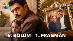 Sevdan Bir Ateş 6. Bölüm 1. Fragman