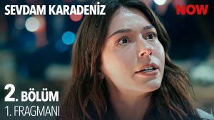 Sevdam Karadeniz 2. Bölüm 1. Fragmanı