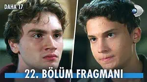 Daha 17 22. Bölüm Fragmanı