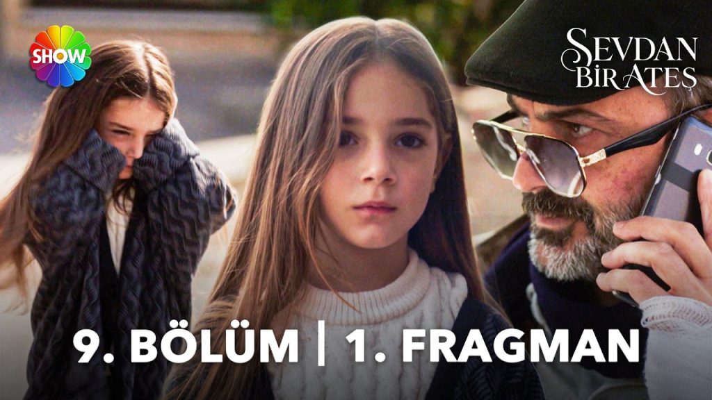Sevdan Bir Ateş 9. Bölüm 1. Fragman